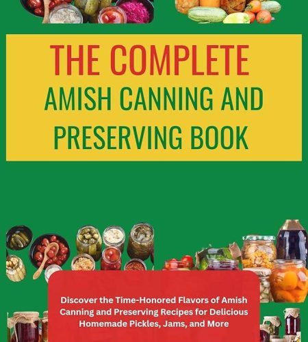 Mastering the Art of Canning: Recipes for All Seasons